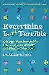 Cover of 'Everything Isn't Terrible' by Kathleen   Smith