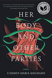 Cover of 'Her Body and Other Parties' by Carmen Maria Machado
