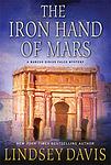 Cover of 'The Iron Hand Of Mars' by Lindsey Davis
