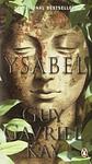 Cover of 'Ysabel' by Guy Gavriel Kay
