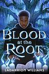 Cover of 'Blood At The Root' by Patrick Phillips