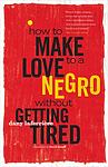 Cover of 'How To Make Love To A Negro Without Getting Tired' by Dany Laferriere