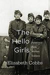 Cover of 'The Hello Girls' by Elizabeth Cobbs
