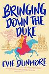 Cover of 'Bringing Down The Duke' by Evie Dunmore