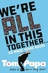 Cover of 'We’re All In This Together...So Make Some Room' by Tom Papa
