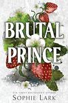 Cover of 'Brutal Prince' by Sophie Lark