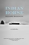 Cover of 'Indian Horse' by Richard Wagamese