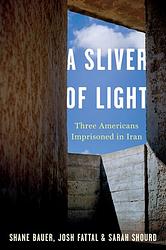 Cover of 'A Sliver Of Light' by Shane Bauer, Joshua Fattal, Sarah Shourd