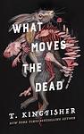 Cover of 'What Moves The Dead' by T. Kingfisher