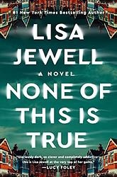 Cover of 'None Of This Is True' by Lisa Jewell