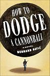 Cover of 'How To Dodge A Cannonball' by Dennard Dayle