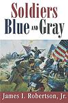 Cover of 'Soldiers Blue And Gray' by James I. Robertson Jr.