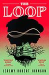 Cover of 'The Loop' by Jeremy Robert Johnson