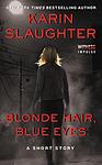 Cover of 'Blonde Hair, Blue Eyes' by Karin Slaughter