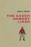 Cover of 'The Coach Nobody Liked' by John F. Carson