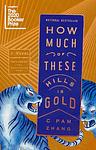 Cover of 'How Much Of These Hills Is Gold' by C Pam Zhang