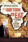 Cover of 'It's Our Turn To Eat' by Michela Wrong