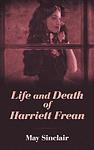 Cover of 'Life and Death of Harriett Frean' by May Sinclair