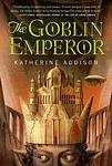 Cover of 'The Goblin Emperor' by Katherine Addison