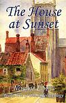 Cover of 'The House At Sunset' by Norah Lofts