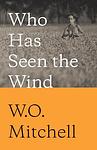 Cover of 'Who Has Seen The Wind' by W. O. Mitchell