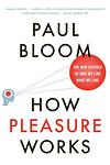 Cover of 'How Pleasure Works' by Paul Bloom
