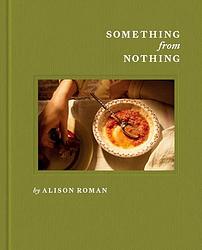 Cover of 'Something From Nothing' by Alison Roman