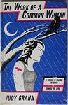Cover of 'The Work Of A Common Woman' by Judy Grahn