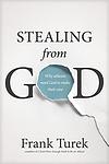 Cover of 'Stealing From God' by Frank Turek