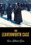 Cover of 'The Leavenworth Case' by Anna Katharine Green