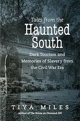 Cover of 'Tales From The Haunted South' by Tiya Miles