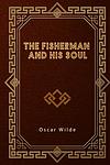 Cover of 'The Fisherman And His Soul' by Oscar Wilde