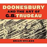 Cover of 'Doonesbury And The Art Of G.B. Trudeau' by Brian Walker