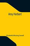 Cover of 'Amy Herbert' by Elizabeth Missing Sewell