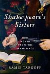 Cover of 'Shakespeare’s Sisters' by Ramie Targoff