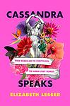 Cover of 'Cassandra Speaks' by Elizabeth Lesser