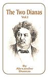 Cover of 'The Two Dianas, Volume 1' by Alexandre Dumas