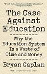 Cover of 'The Case Against Education' by Bryan Caplan