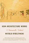 Cover of 'How Architecture Works' by Witold Rybczynski
