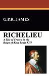 Cover of 'Richelieu' by G. P. R. James