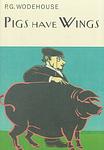 Cover of 'Pigs Have Wings' by P. G. Wodehouse