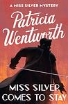 Cover of 'Miss Silver Comes To Stay' by Patricia Wentworth