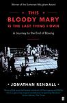 Cover of 'This Bloody Mary Is The Last Thing I Own' by Jonathan Rendall