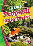 Cover of 'Life In A Tropical Rain Forest' by Kari Schuetz
