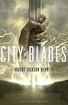 Cover of 'City Of Blades' by Robert Jackson Bennett