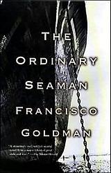 Cover of 'The Ordinary Seaman' by Francisco Goldman