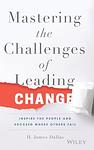 Cover of 'Mastering The Challenges Of Leading Change' by H. James Dallas