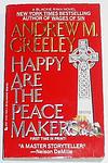 Cover of 'Happy Are The Peace Makers' by Andrew M. Greeley