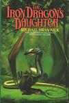 Cover of 'The Iron Dragon's Daughter' by Michael Swanwick