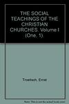 Cover of 'The Social Teachings Of The Christian Churches' by Ernst Troeltsch